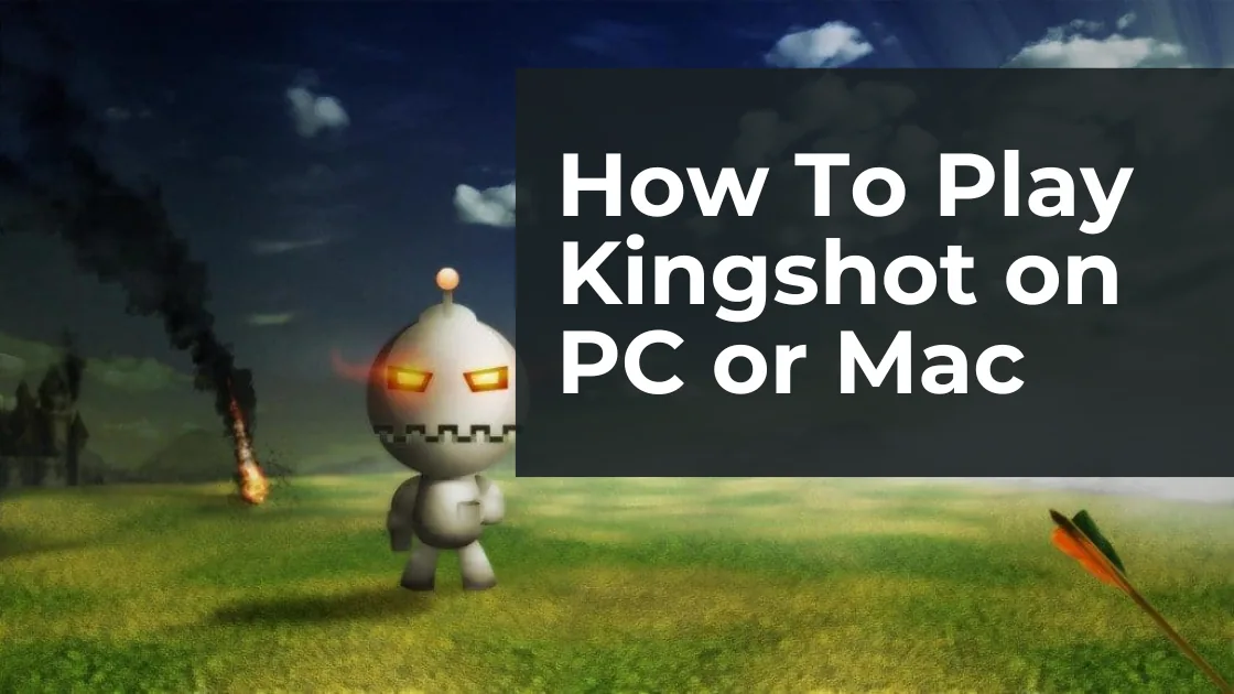 How To Play Kingshot On Pc Or Mac
